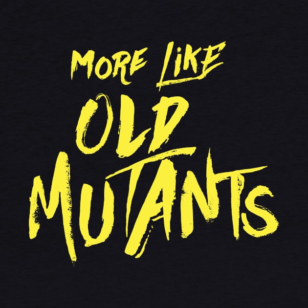 More Like Old Mutants by Weekly Planet Posters